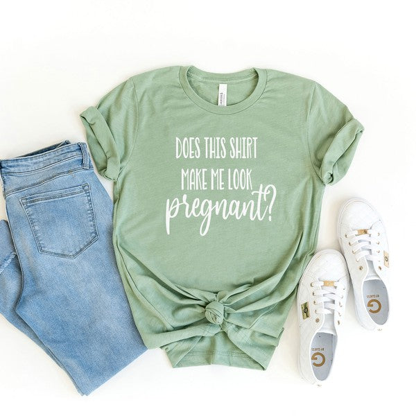 Make Me Look Pregnant Short Sleeve Graphic Tee