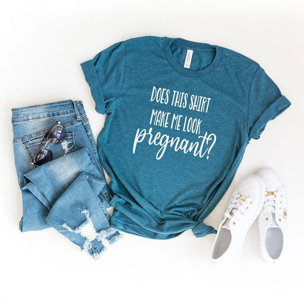 Make Me Look Pregnant Short Sleeve Graphic Tee