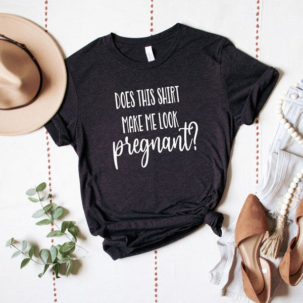 Make Me Look Pregnant Short Sleeve Graphic Tee